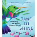 Time to Shine: Celebrating the World's Iridescent Animals - Hardcover