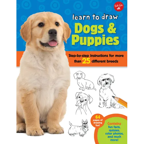 Learn to Draw Dogs & Puppies: Step-By-Step Instructions for More Than 25 Different Breeds - Paperback