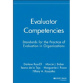 Evaluator Competencies: Standards for the Practice of Evaluation in Organizations - Hardcover