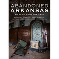 Abandoned Arkansas - Paperback