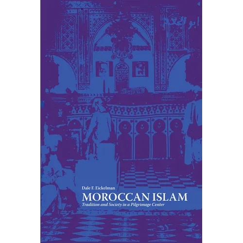 Moroccan Islam: Tradition and Society in a Pilgrimage Center - Paperback