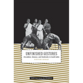 Unfinished Gestures: Devadasis, Memory, and Modernity in South India - Paperback