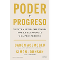 Poder Y Progreso: Nuestra Lucha Milenaria Por La Tecnología Y La Prosperidad / Power and Progress - Paperback