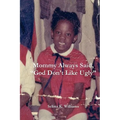Mommy Always Said, God Don't Like Ugly - Paperback