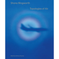 Shona Illingworth: Topologies of Air - Paperback