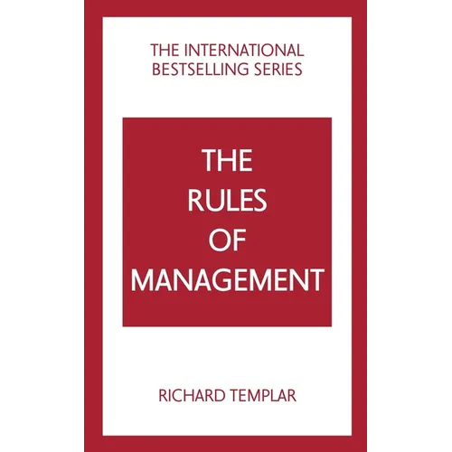 The Rules of Management: A Definitive Code for Managerial Success - Paperback