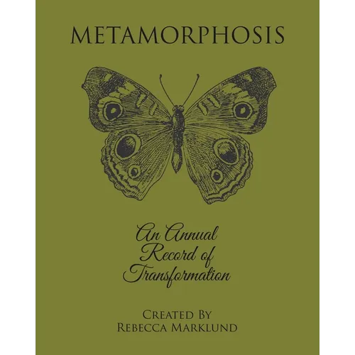 Metamorphosis: An Annual Record of Transformation - Paperback