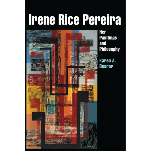 Irene Rice Pereira: Her Paintings and Philosophy - Paperback