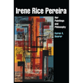 Irene Rice Pereira: Her Paintings and Philosophy - Paperback