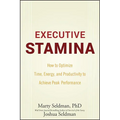 Executive Stamina: How to Optimize Time, Energy, and Productivity to Achieve Peak Performance - Hardcover