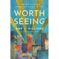 Worth Seeing: Viewing Others Through God's Eyes - Paperback