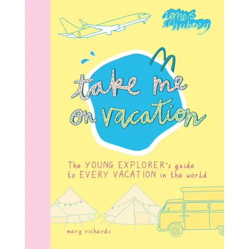 Take Me on Vacation: The Young Explorer's Guide to Every Vacation in the World - Paperback