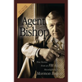 Agent Bishop: True Stories from an FBI Agent Moonlighting as a Mormon Bishop - Paperback