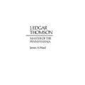 J. Edgar Thomson: Master of the Pennsylvania - Hardcover