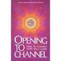 Opening to Channel: How to Connect with Your Guide - Paperback