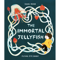 The Immortal Jellyfish - Hardcover