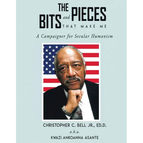 The Bits and Pieces That Make Me: A Campaigner for Secular Humanism - Paperback