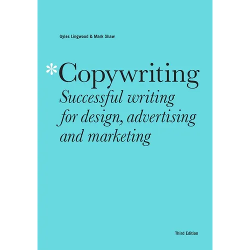 Copywriting Third Edition: Successful Writing for Design, Advertising and Marketing - Paperback