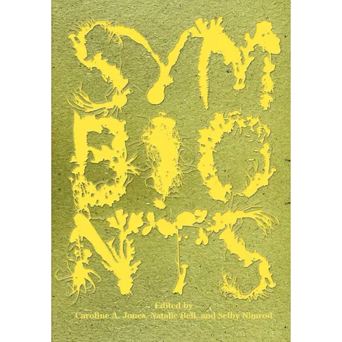 Symbionts: Contemporary Artists and the Biosphere - Paperback