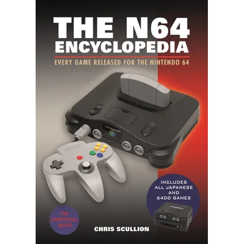 The N64 Encyclopedia: Every Game Released for the Nintendo 64 - Hardcover
