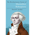 The Revolutionary Career of Maximilien Robespierre - Paperback