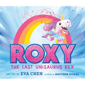 Roxy the Last Unisaurus Rex - Hardcover