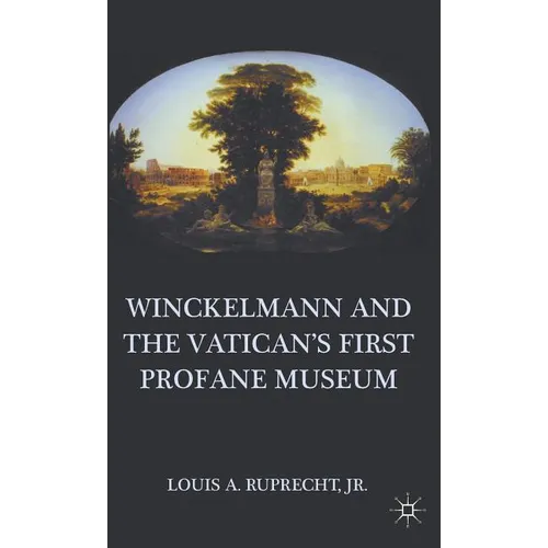 Winckelmann and the Vatican's First Profane Museum - Hardcover