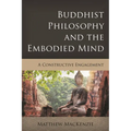 Buddhist Philosophy and the Embodied Mind: A Constructive Engagement - Paperback