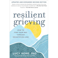 Resilient Grieving, Second Edition: How to Find Your Way Through Devastating Loss - Paperback