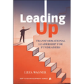 Leading Up: Transformational Leadership for Fundraisers - Hardcover