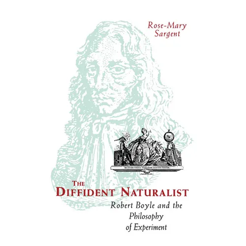 The Diffident Naturalist: Robert Boyle and the Philosophy of Experiment - Paperback