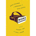 Woke Gaming: Digital Challenges to Oppression and Social Injustice - Paperback