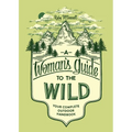 A Woman's Guide to the Wild: Your Complete Outdoor Handbook - Paperback