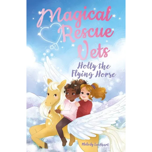 Magical Rescue Vets: Holly the Flying Horse - Paperback