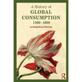 A History of Global Consumption: 1500-1800 - Paperback