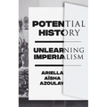 Potential History: Unlearning Imperialism - Paperback