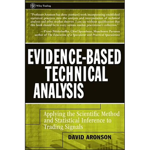Evidence-Based Technical Analysis: Applying the Scientific Method and Statistical Inference to Trading Signals - Hardcover