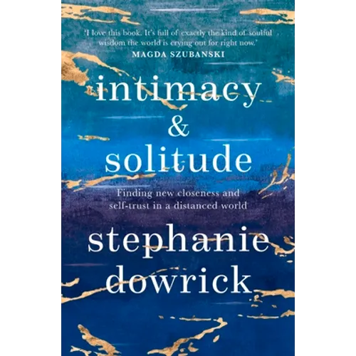 Intimacy and Solitude: Finding New Closeness and Self-Trust in a Distanced World - Paperback