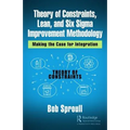 Theory of Constraints, Lean, and Six SIGMA Improvement Methodology: Making the Case for Integration - Hardcover