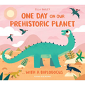 One Day on Our Prehistoric Planet...with a Diplodocus - Hardcover