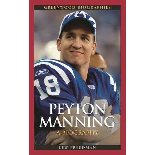 Peyton Manning: A Biography - Hardcover