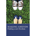Making Amends: Finding a New Freedom - Paperback