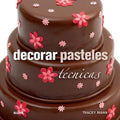 Decorar Pasteles: Técnicas - Hardcover