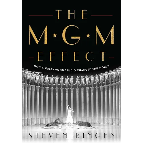 MGM Effect: How a Hollywood Studio Changed the World - Hardcover