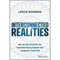 Interconnected Realities: How the Metaverse Will Transform Our Relationship with Technology Forever - Hardcover