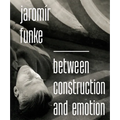 Jaromír Funke: Between Construction and Emotion - Hardcover