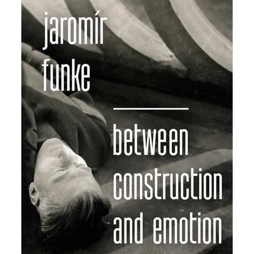 Jaromír Funke: Between Construction and Emotion - Hardcover