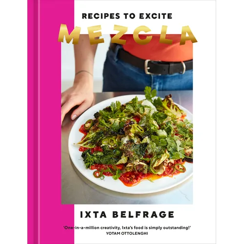 Mezcla: Recipes to Excite [A Cookbook] - Hardcover