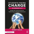 Students Taking Charge in Grades K-5: Inside the Learner-Active, Technology-Infused Classroom - Paperback