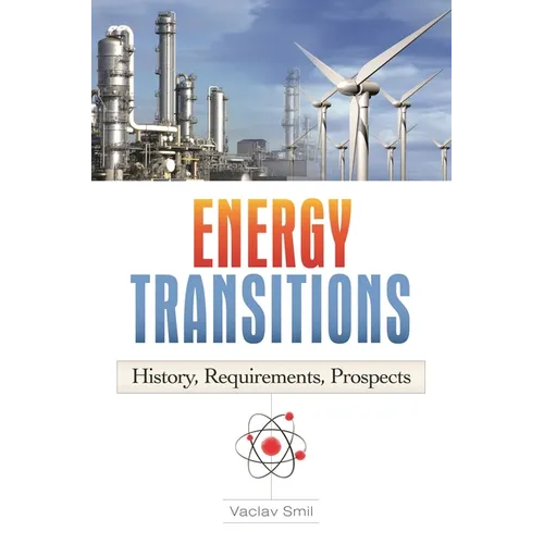 Energy Transitions: History, Requirements, Prospects - Hardcover